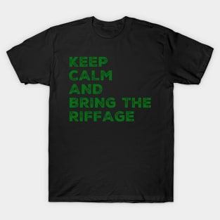 Keep calm and bring the riffage T-Shirt